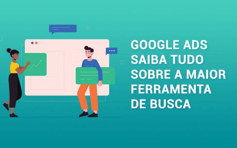 Google Ads – saiba tudo sobre a maior ferramenta de busca