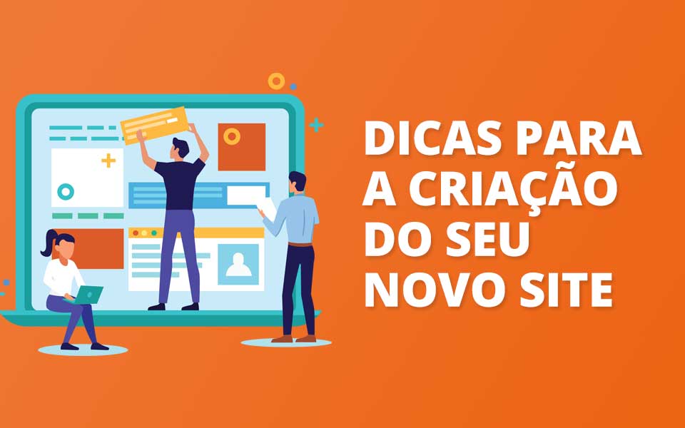 6 dicas essenciais para a criação de um novo site